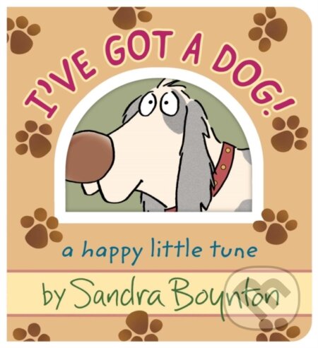 Kniha: I've Got a Dog! (Sandra Boynton). , 2026 Kniha: I've Got a Dog! (Sandra Boynton). , 2026