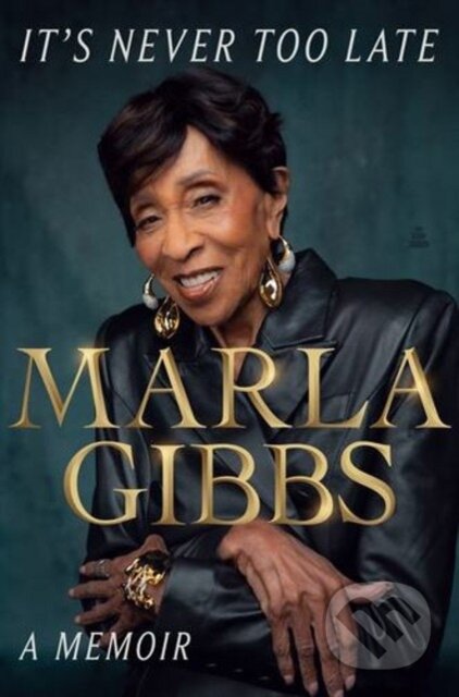 Kniha: It's Never Too Late (Gibbs Marla). Amistad, 2026 Kniha: It's Never Too Late (Gibbs Marla). Amistad, 2026