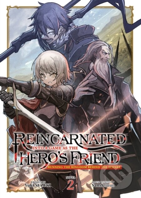 Kniha: Reincarnated Into a Game as the Hero's Friend: Running the Kingdom Behind the Scenes (Light Novel) Vol. 2 (Yuki Suzuki). Airship, 2024 Kniha: Reincarnated Into a Game as the Hero's Friend: Running the Kingdom Behind the Scenes (Light Novel) Vol. 2 (Yuki Suzuki). Airship, 2024