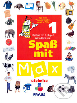 Kniha: Spaß mit Max 1 - učebnice (Petr Tlustý a Vítězslava Cihlářová). Fraus, 2012 Kniha: Spaß mit Max 1 - učebnice (Petr Tlustý a Vítězslava Cihlářová). Fraus, 2012