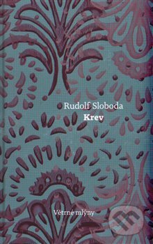 Kniha: Krev (Rudolf Sloboda). Větrné mlýny, 2013 Kniha: Krev (Rudolf Sloboda). Větrné mlýny, 2013