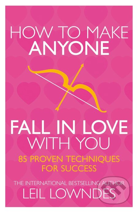 Kniha: How to Make Anyone Fall in Love with You (Leil Lowndes). Thorsons, 1997 Kniha: How to Make Anyone Fall in Love with You (Leil Lowndes). Thorsons, 1997