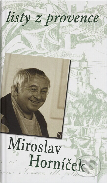 Kniha: Listy z Provence 169,- (Miroslav Horníček). Kniha: Listy z Provence 169,- (Miroslav Horníček).