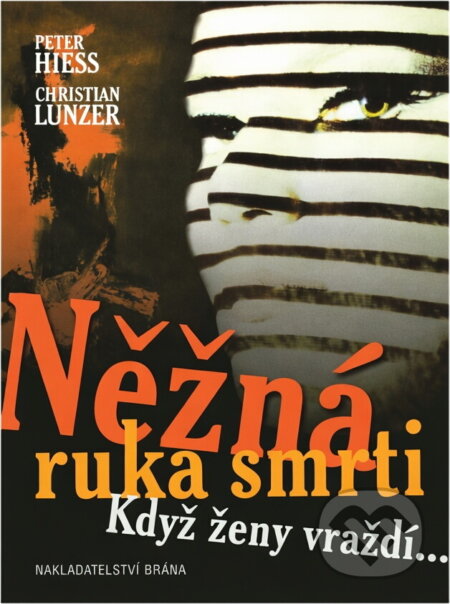 Kniha: Něžná ruka smrti (Hiess, Hiess; Lunzer, Lunzer a Peter Hiess; Christian Lunzer). Brána, 2003 Kniha: Něžná ruka smrti (Hiess, Hiess; Lunzer, Lunzer a Peter Hiess; Christian Lunzer). Brána, 2003