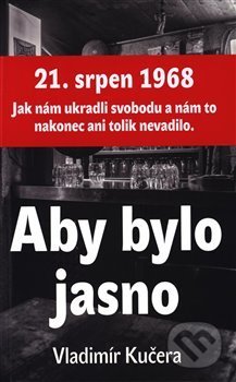 Kniha: Aby bylo jasno (Vladimír Kučera). Togga, 2018 Kniha: Aby bylo jasno (Vladimír Kučera). Togga, 2018