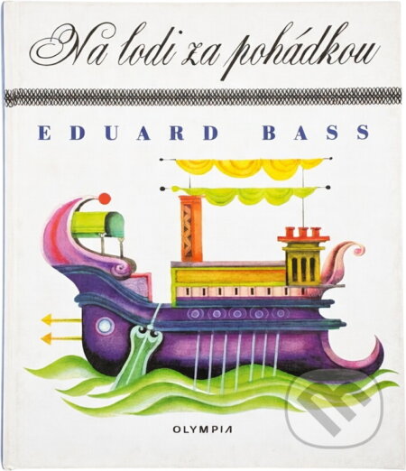 Kniha: Na lodi za pohádkou (Eduard Bass). , 2000 Kniha: Na lodi za pohádkou (Eduard Bass). , 2000