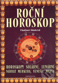Kniha: Roční horoskop (Vladimír Sládeček). Fontána, 2003 Kniha: Roční horoskop (Vladimír Sládeček). Fontána, 2003