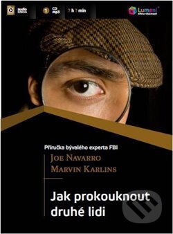 Audiokniha: Jak prokouknout druhé lidi (Joe Navarro a Marvin Karlins). Lumeni, 2012 Audiokniha: Jak prokouknout druhé lidi (Joe Navarro a Marvin Karlins). Lumeni, 2012