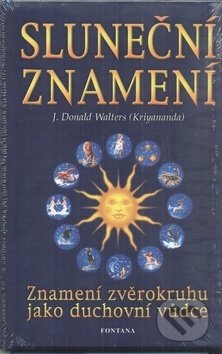 Kniha: Sluneční znamení (Donald J. Walters). Fontána, 2003 Kniha: Sluneční znamení (Donald J. Walters). Fontána, 2003