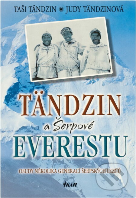 Kniha: Tändzin a Šerpové Everestu (Judy Tändzin). Ikar CZ, 2004 Kniha: Tändzin a Šerpové Everestu (Judy Tändzin). Ikar CZ, 2004