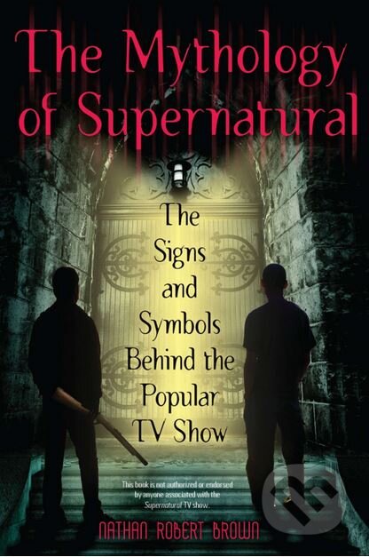 Kniha: The Mythology of Supernatural (Brown). Penguin Books, 2011 Kniha: The Mythology of Supernatural (Brown). Penguin Books, 2011
