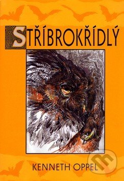Kniha: Stříbrokřídlý - Příběhy netopýra (Oppel Kenneth). Triton, 2005 Kniha: Stříbrokřídlý - Příběhy netopýra (Oppel Kenneth). Triton, 2005