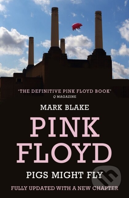 Kniha: Pigs Might Fly (Mark Blake). Aurum Press, 2013 Kniha: Pigs Might Fly (Mark Blake). Aurum Press, 2013