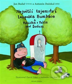 Kniha: Největší tajemství Leopolda Bumbáce a Pohádka z Pekla pod Sudem (Antonín Dočekal a Jan Budař). Mladá fronta, 2013 Kniha: Největší tajemství Leopolda Bumbáce a Pohádka z Pekla pod Sudem (Antonín Dočekal a Jan Budař). Mladá fronta, 2013