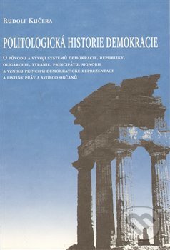 Kniha: Politologická historie demokracie (Rudolf Kučera). Univerzita J.E. Purkyně, 2013 Kniha: Politologická historie demokracie (Rudolf Kučera). Univerzita J.E. Purkyně, 2013