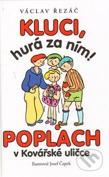 Kniha: Kluci, hurá za ním! Poplach v Kovářské uličce (Václav Řezáč). Leda, 2013 Kniha: Kluci, hurá za ním! Poplach v Kovářské uličce (Václav Řezáč). Leda, 2013