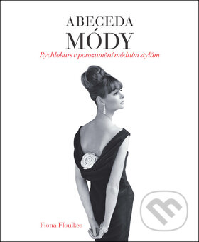 Kniha: Abeceda módy (CZ) (Fiona Foulkes). Slovart CZ, 2012 Kniha: Abeceda módy (CZ) (Fiona Foulkes). Slovart CZ, 2012