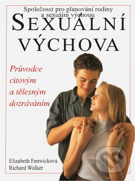 Kniha: Sexuální výchova (Elizabeth Fenwick a Richard Walker). , 1995 Kniha: Sexuální výchova (Elizabeth Fenwick a Richard Walker). , 1995