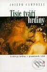 Kniha: Tisíc tváří hrdiny (Joseph Campbell). Portál, 2000 Kniha: Tisíc tváří hrdiny (Joseph Campbell). Portál, 2000