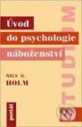 Kniha: Úvod do psychologie náboženství (Nils G Holm). Portál, 1998 Kniha: Úvod do psychologie náboženství (Nils G Holm). Portál, 1998