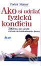Kniha: Ako si udržať fyzickú kondíciu (Porter Shimer). Ikar, 2000 Kniha: Ako si udržať fyzickú kondíciu (Porter Shimer). Ikar, 2000