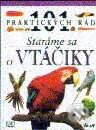 Kniha: 101 praktických rád - Staráme sa o vtáčiky (Autorský kolektiv). Ikar, 1999 Kniha: 101 praktických rád - Staráme sa o vtáčiky (Autorský kolektiv). Ikar, 1999