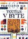 Kniha: 101 praktických rád - Textílie v byte (Autorský kolektiv). Ikar Kniha: 101 praktických rád - Textílie v byte (Autorský kolektiv). Ikar
