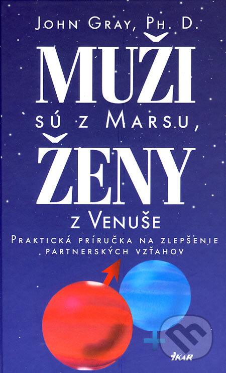 Kniha: Muži sú z Marsu, ženy z Venuše (John Gray). Ikar, 2002 Kniha: Muži sú z Marsu, ženy z Venuše (John Gray). Ikar, 2002