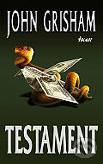 Kniha: Testament (John Grisham). Ikar, 2005 Kniha: Testament (John Grisham). Ikar, 2005
