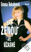 Kniha: Byť ženou je úžasné (Emma Tekelyová). Ikar, 1998 Kniha: Byť ženou je úžasné (Emma Tekelyová). Ikar, 1998