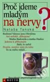 Kniha: Proč jdeme mladým na nervy? (Nataša Tanská). Motto, 2001 Kniha: Proč jdeme mladým na nervy? (Nataša Tanská). Motto, 2001