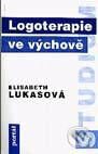Kniha: Logoterapie ve výchově (Elisabeth Lukasová). Portál, 1997 Kniha: Logoterapie ve výchově (Elisabeth Lukasová). Portál, 1997