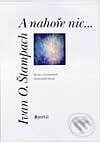 Kniha: A nahoře nic... (Ivan O. Štampach). Portál, 2000 Kniha: A nahoře nic... (Ivan O. Štampach). Portál, 2000