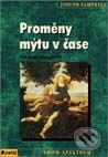 Kniha: Proměny mýtu v čase (Joseph Campbell). Portál, 2000 Kniha: Proměny mýtu v čase (Joseph Campbell). Portál, 2000