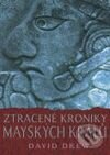 Kniha: Ztracené kroniky mayských králů (David Drew). BB/art, 2001 Kniha: Ztracené kroniky mayských králů (David Drew). BB/art, 2001