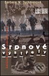 Kniha: Srpnové výstřely (Barbara Tuchmanová). Mladá fronta, 2001 Kniha: Srpnové výstřely (Barbara Tuchmanová). Mladá fronta, 2001