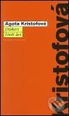 Kniha: Důkaz / Třetí lež (Agota Kristof). Mladá fronta, 2001 Kniha: Důkaz / Třetí lež (Agota Kristof). Mladá fronta, 2001