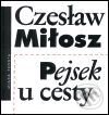 Pejsek u cesty - Czesław Miłosz, Mladá fronta, 2001