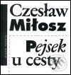 Kniha: Pejsek u cesty (Czesław Miłosz). Mladá fronta, 2001 Kniha: Pejsek u cesty (Czesław Miłosz). Mladá fronta, 2001