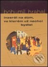 Kniha: Inzerát na dům, ve kterém už nechci bydlet (Bohumil Hrabal). Mladá fronta, 2001 Kniha: Inzerát na dům, ve kterém už nechci bydlet (Bohumil Hrabal). Mladá fronta, 2001
