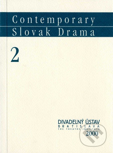 Contemporary Slovak Drama 2 - Juraj Šebesta, Divadelný ústav, 2000