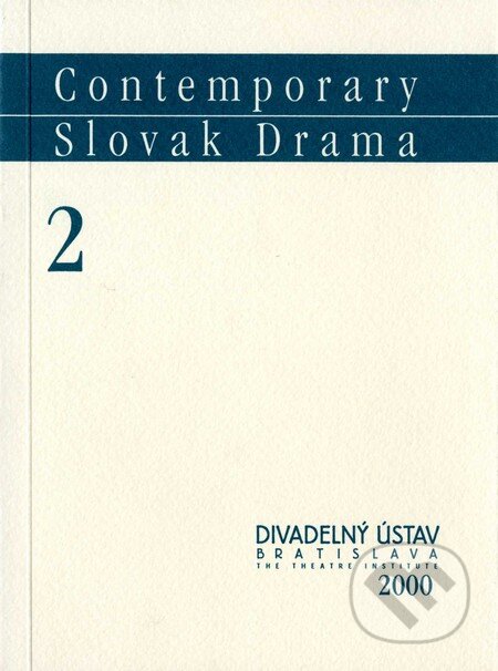 Kniha: Contemporary Slovak Drama 2 (Juraj Šebesta). Divadelný ústav, 2000 Kniha: Contemporary Slovak Drama 2 (Juraj Šebesta). Divadelný ústav, 2000