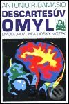 Kniha: Descartesův omyl (Antonio R. Damasio). Mladá fronta, 2001 Kniha: Descartesův omyl (Antonio R. Damasio). Mladá fronta, 2001