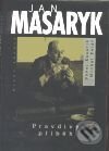 Kniha: Jan Masaryk - Pravdivý příběh (Michal Kolář a Pavel Kosatík). Mladá fronta, 2001 Kniha: Jan Masaryk - Pravdivý příběh (Michal Kolář a Pavel Kosatík). Mladá fronta, 2001
