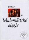 Kniha: Maloměstské elegie (Jiří Rulf). Mladá fronta, 2001 Kniha: Maloměstské elegie (Jiří Rulf). Mladá fronta, 2001