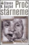 Kniha: Proč stárneme (Steven N. Austad). Mladá fronta, 2001 Kniha: Proč stárneme (Steven N. Austad). Mladá fronta, 2001