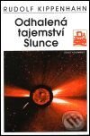 Kniha: Odhalená tajemství Slunce (Rudolf Kippenhahn). Mladá fronta, 2001 Kniha: Odhalená tajemství Slunce (Rudolf Kippenhahn). Mladá fronta, 2001