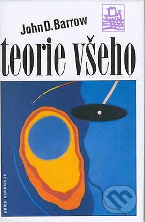 Kniha: Teorie všeho (John D. Barrow). Mladá fronta, 2003 Kniha: Teorie všeho (John D. Barrow). Mladá fronta, 2003