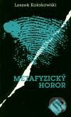 Kniha: Metafyzický horor (Leszek Kolakowski). Mladá fronta, 2001 Kniha: Metafyzický horor (Leszek Kolakowski). Mladá fronta, 2001