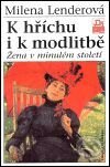 Kniha: K hříchu i k modlitbě (Lenderová Milena). Mladá fronta, 2001 Kniha: K hříchu i k modlitbě (Lenderová Milena). Mladá fronta, 2001